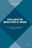Roger Seaman - Explorative Mediation at Work: The Importance of Dialogue for Mediation Practice - 9781137516725 - V9781137516725