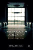 Graham Brooks - Criminology of Corruption: Theoretical Approaches - 9781137517234 - V9781137517234