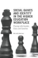 Michelle Addison - Social Games and Identity in the Higher Education Workplace: Playing with Gender, Class and Emotion - 9781137518026 - V9781137518026