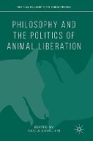 Paola Cavalieri (Ed.) - Philosophy and the Politics of Animal Liberation - 9781137521194 - V9781137521194