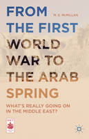M. E. Mcmillan - From the First World War to the Arab Spring: What's Really Going On in the Middle East? (Middle East Today) - 9781137522047 - V9781137522047