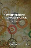Ken Gelder (Ed.) - New Directions in Popular Fiction: Genre, Distribution, Reproduction - 9781137523457 - V9781137523457