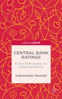 Indranarain Ramlall - Central Bank Ratings: A New Methodology for Global Excellence - 9781137524003 - V9781137524003
