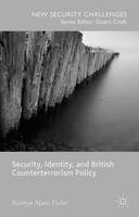 Kathryn Marie Fisher - Security, Identity, and British Counterterrorism Policy - 9781137524218 - V9781137524218