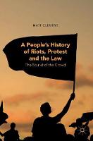 Matt Clement - A People´s History of Riots, Protest and the Law: The Sound of the Crowd - 9781137527509 - V9781137527509