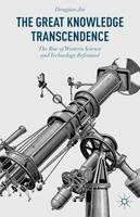 Jin Dengjian - The Great Knowledge Transcendence: The Rise of Western Science and Technology Reframed - 9781137527936 - V9781137527936