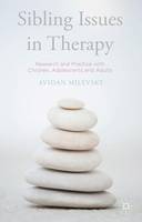 Avidan Milevsky - Sibling Issues in Therapy: Research and Practice with Children, Adolescents and Adults - 9781137528469 - V9781137528469