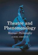 Daniel Johnston - Theatre and Phenomenology - 9781137530516 - V9781137530516