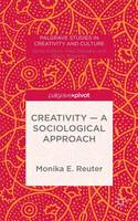 Monika E. Reuter - Creativity - A Sociological Approach - 9781137531216 - V9781137531216