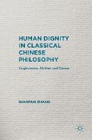 Qianfan Zhang - Human Dignity in Classical Chinese Philosophy: Confucianism, Mohism, and Daoism - 9781137532176 - V9781137532176
