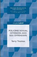 Terry Thomas - Policing Sexual Offences and Sex Offenders - 9781137532381 - V9781137532381