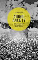 Frank Sauer - Atomic Anxiety: Deterrence, Taboo and the Non-Use of U.S. Nuclear Weapons - 9781137533739 - V9781137533739
