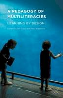 Bill Cope (Ed.) - A Pedagogy of Multiliteracies: Learning by Design - 9781137539717 - V9781137539717