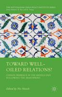 Niv Horesh (Ed.) - Toward Well-Oiled Relations?: China´s Presence in the Middle East following the Arab Spring - 9781137539786 - V9781137539786