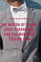 Dawn-Marie Gibson - The Nation of Islam, Louis Farrakhan, and the Men Who Follow Him - 9781137540768 - V9781137540768