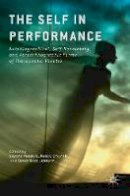 Susana Pendzik (Ed.) - The Self in Performance: Autobiographical, Self-Revelatory, and Autoethnographic Forms of Therapeutic Theatre - 9781137541536 - V9781137541536