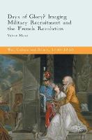 Valerie Mainz - Days of Glory?: Imaging Military Recruitment and the French Revolution - 9781137542939 - V9781137542939