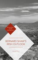 David Clare - Bernard Shaw´s Irish Outlook - 9781137543554 - V9781137543554