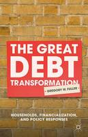 G. Fuller - The Great Debt Transformation: Households, Financialization, and Policy Responses - 9781137548726 - V9781137548726