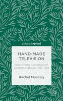 Rachel Moseley - Hand-Made Television: Stop-Frame Animation for Children in Britain, 1961-1974 - 9781137551627 - V9781137551627
