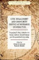Krista M. Soria (Ed.) - Civic Engagement and Community Service at Research Universities: Engaging Undergraduates for Social Justice, Social Change and Responsible Citizenship - 9781137553119 - V9781137553119
