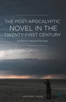 Heather J. Hicks - The Post-Apocalyptic Novel in the Twenty-First Century: Modernity beyond Salvage - 9781137553669 - V9781137553669