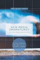 Peter Eckersall - New Media Dramaturgy: Performance, Media and New-Materialism - 9781137556035 - V9781137556035