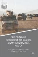 Scott Nicholas Romaniuk (Ed.) - The Palgrave Handbook of Global Counterterrorism Policy - 9781137557681 - V9781137557681