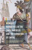 Mary Mcaleer Balkun (Ed.) - Women´s Narratives of the Early Americas and the Formation of Empire - 9781137559906 - V9781137559906