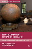 Tom O´donoghue - Secondary School Education in Ireland: History, Memories and Life Stories, 1922 - 1967 - 9781137560797 - V9781137560797