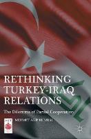 Mehmet Akif Kumral - Rethinking Turkey-Iraq Relations: The Dilemma of Partial Cooperation - 9781137561237 - V9781137561237