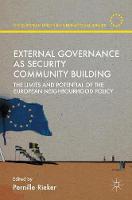 Rieker  Pernille - External Governance as Security Community Building: The Limits and Potential of the European Neighbourhood Policy - 9781137561688 - V9781137561688