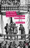 Rebecca Yearling - Ben Jonson, John Marston and Early Modern Drama: Satire and the Audience - 9781137563989 - V9781137563989