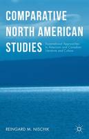 Reingard M. Nischik - Comparative North American Studies: Transnational Approaches to American and Canadian Literature and Culture - 9781137564221 - V9781137564221