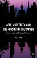 Joel S. Kahn - Asia, Modernity, and the Pursuit of the Sacred: Gnostics, Scholars, Mystics, and Reformers - 9781137567949 - V9781137567949