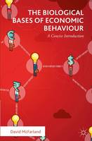 David Mcfarland - The Biological Bases of Economic Behaviour: A Concise Introduction - 9781137568083 - V9781137568083