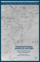 Pedro Iacobelli (Ed.) - Transnational Japan as History: Empire, Migration, and Social Movements - 9781137568779 - V9781137568779