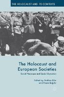  - The Holocaust and European Societies: Social Processes and Social Dynamics (The Holocaust and its Contexts) - 9781137569837 - V9781137569837