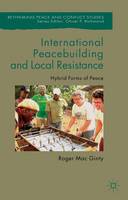 Roger Mac Ginty - International Peacebuilding and Local Resistance: Hybrid Forms of Peace - 9781137572042 - V9781137572042
