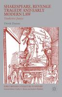 Derek Dunne - Shakespeare, Revenge Tragedy and Early Modern Law: Vindictive Justice - 9781137572868 - V9781137572868