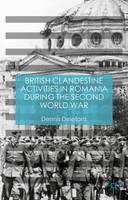 Dennis Deletant - British Clandestine Activities in Romania during the Second World War - 9781137574510 - V9781137574510