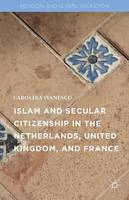 Carolina Ivanescu - Islam and Secular Citizenship in the Netherlands, United Kingdom, and France - 9781137576088 - V9781137576088