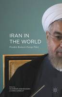 Shahram Akbarzadeh (Ed.) - Iran in the World: President Rouhani´´s Foreign Policy - 9781137576323 - V9781137576323