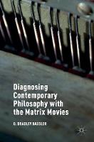 O. Bradley Bassler - Diagnosing Contemporary Philosophy with the Matrix Movies - 9781137578884 - V9781137578884
