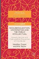 Heather Fraser - Neoliberalization, Universities and the Public Intellectual: Species, Gender and Class and the Production of Knowledge - 9781137579089 - V9781137579089