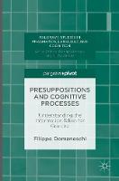 Filippo Domaneschi - Presuppositions and Cognitive Processes: Understanding the Information Taken for Granted - 9781137579416 - V9781137579416