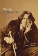 Michael Y. Bennett (Ed.) - Philosophy and Oscar Wilde - 9781137579577 - V9781137579577