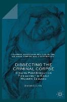 Elizabeth T. Hurren - Dissecting the Criminal Corpse: Staging Post-Execution Punishment in Early Modern England - 9781137582485 - V9781137582485