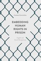 Anastasia Karamalidou - Embedding Human Rights in Prison: English and Dutch Perspectives - 9781137585011 - V9781137585011