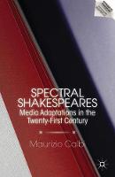 Maurizio Calbi - Spectral Shakespeares: Media Adaptations in the Twenty-First Century - 9781137585127 - V9781137585127